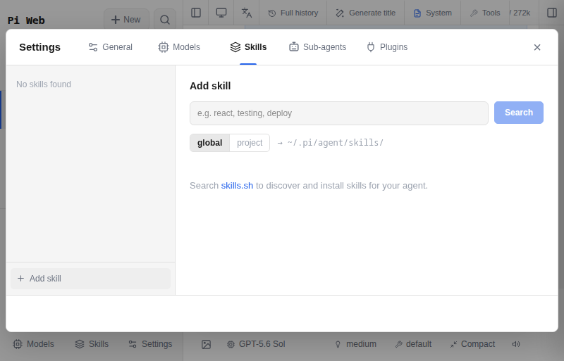 The same Settings dialog with the right-hand pane now headed Add skill. It holds a search field whose placeholder reads e.g. react, testing, deploy, with a blue Search button beside it. Below sit two small buttons, global and project, with global selected, and an arrow pointing to the path tilde slash dot pi slash agent slash skills. A line under that reads Search skills.sh to discover and install skills for your agent, with skills.sh as a link. The left column still reads No skills found.